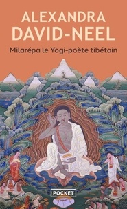 Alexandra David-Néel - Milarépa, le yogi-poète tibétain.
