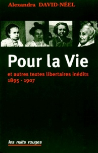Alexandra David-Néel - Pour la vie - Et autres textes féministes inédit.