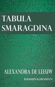 Alexandra de Leeuw - Tabula Smaragdina.