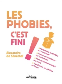 Alexandra de Sénéchal - Les phobies, c'est fini !.