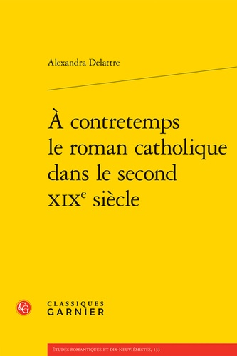 A contretemps le roman catholique dans le second XIXe siècle