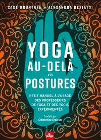 Yoga au-delà des postures - Petit manuel à l'usage des yogis et des professeurs de yoga.