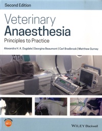 Alexandra Dugdale et Georgina Beaumont - Veterinary Anaesthesia - Principles to Practice.