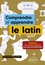 Comprendre et apprendre le latin. Méthode en cartes mentales pour grands débutants