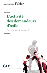 Alexandra Felder - L'activité des demandeurs d'asile - Se reconstruire en exil.