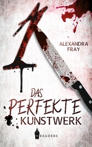 Alexandra Fray - Das perfekte Kunstwerk.