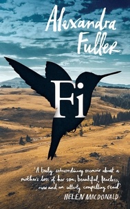 Alexandra Fuller - Fi - A Memoir of My Son.
