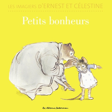 Les imagiers d'Ernest et Célestine  Petits bonheurs