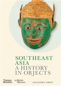 Alexandra Green - Southeast Asia - A History in Objects (British Museum).