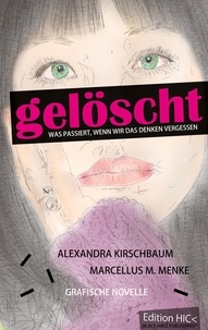 Alexandra Kirschbaum et Marcellus M. Menke - Gelöscht - Was passiert, wenn wir das Denken vergessen. Grafische Novelle..
