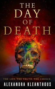 The Day of Death: The Lies. The Truth. The Choice.