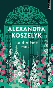 Alexandra Koszelyk - La dixième muse.