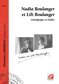 Alexandra Laederich - Nadia Boulanger et Lili Boulanger - Témoignages et études.