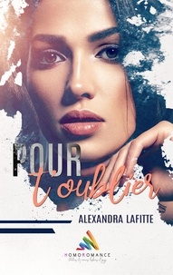 Alexandra Lafitte et Homoromance Éditions - Pour t'oublier - livre lesbien.