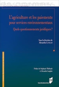 Alexandra Langlais - L'agriculture et les paiements pour services environnementaux - Quels questionnements juridiques ?.