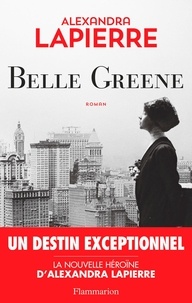 Alexandra Lapierre - Belle Greene.