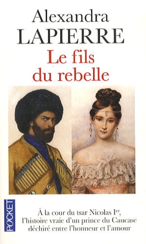 Alexandra Lapierre - Le fils du rebelle.