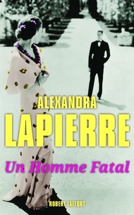 Alexandra Lapierre - Un homme fatal.