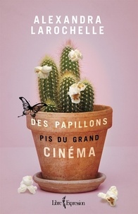 Alexandra Larochelle - Des papillons pis du grand cinema.