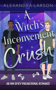 A Witch’s Inconvenient Crush: An MM Spicy Paranormal Romance