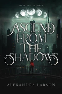 Ascend from the Shadows
