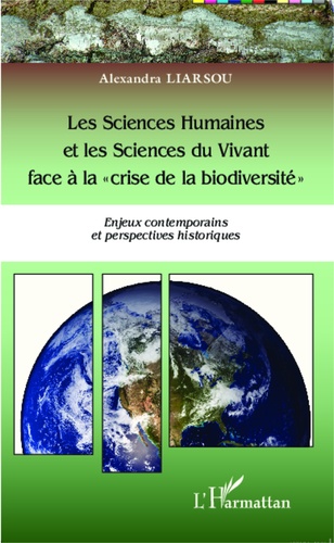 Les sciences humaines et les sciences du vivant face à la "Crise de la biodiversité". Enjeux contemporains et perspectives historiques
