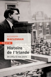 Alexandra Maclennan-Slaby - Histoire de l'Irlande - De 1912 à nos jours.