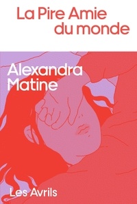Alexandra Matine - La Pire amie du monde.