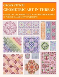 Cross Stitch - Geometric Art In Thread