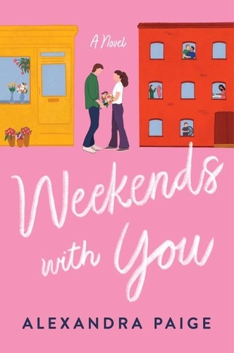 Alexandra Paige - Weekends with You - A Novel.
