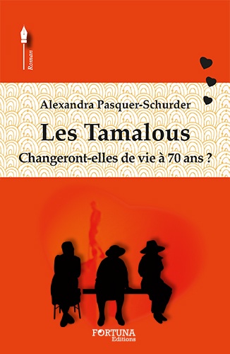 Alexandra Pasquer-Schurder - Les Tamalous - Changeront-elles de vie à 70 ans ?.