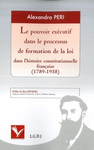 Alexandra Peri - Le pouvoir exécutif dans le processus de formation de la loi dans l'histoire constitutionnelle française (1789-1958).