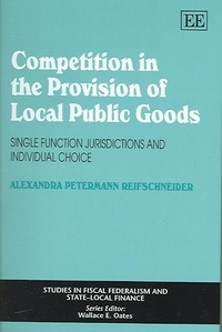 Alexandra Petermann - Competition in the Provision of Local Public Goods: Single Function Jurisdictions and Individual Choice.