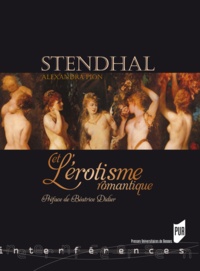 Alexandra Pion - Stendhal et l'érotisme romantique.
