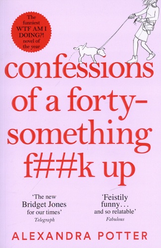 Confessions of a forty-something f**k up