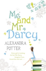 Alexandra Potter - Me and Mr Darcy.