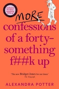 Alexandra Potter - More confessions of a forty-something f##k up.