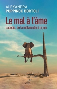 Téléchargement gratuit du livre réel en pdf Le mal à l'âme  - L'acédie, de la mélancolie à la joie in French