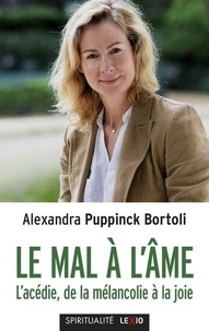 Alexandra Puppink-Bortoli - Le mal à l'âme - L'acédie, de la mélancolie à la joie.
