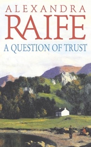 Alexandra Raife - A Question Of Trust - A sweeping romance set in the wilds of Scotland.