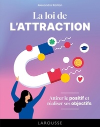 Téléchargez le livre électronique gratuit au format pdf La loi de l'attraction - Attirer le positif et réaliser ses objectifs PDF DJVU MOBI par Alexandra Raillan