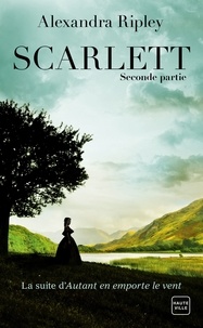 Alexandra Ripley - Scarlett - Seconde partie - Scarlett, T2.