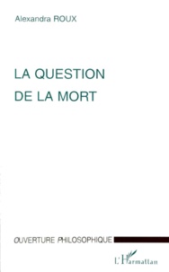 Alexandra Roux - La question de la mort.