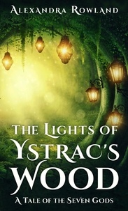  Alexandra Rowland - The Lights of Ystrac's Wood - The Seven Gods, #1.5.