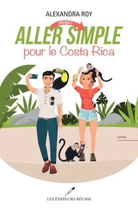 Alexandra Roy - Aller (presque !) simple pour le costa rica.