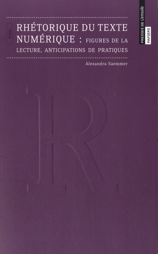 Rhétorique du texte numérique. Figures de la lecture, anticipations de pratiques