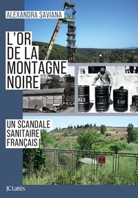 Alexandra Saviana - L'or de la Montagne Noire - Un scandale sanitaire français.