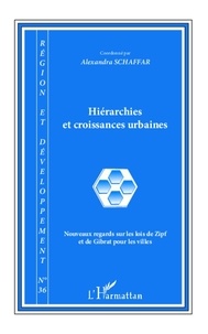 Alexandra Schaffar - Région et Développement N° 36, 2012 : Hiérarchies et croissances urbaines - Nouveaux regards sur les lois de Zipf et de Gibrat pour les villes.