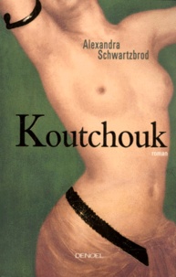 Alexandra Schwartzbrod - Koutchouk.