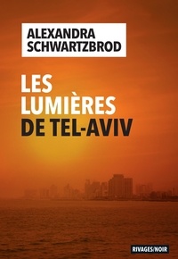 Alexandra Schwartzbrod - Les lumières de Tel-Aviv.